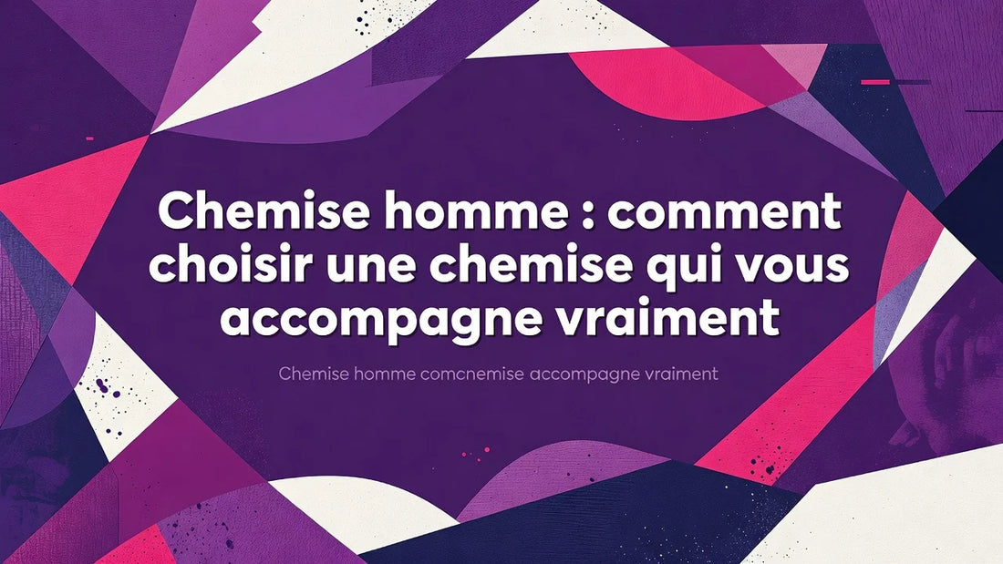 Professional header image for list-based article: Chemise homme : comment choisir une chemise qui vous acco...