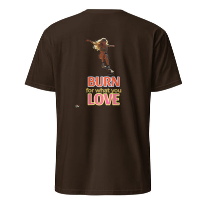 Short-Sleeve T-Shirt, Dark Chocolate, back: “BURN for what you LOVE” print