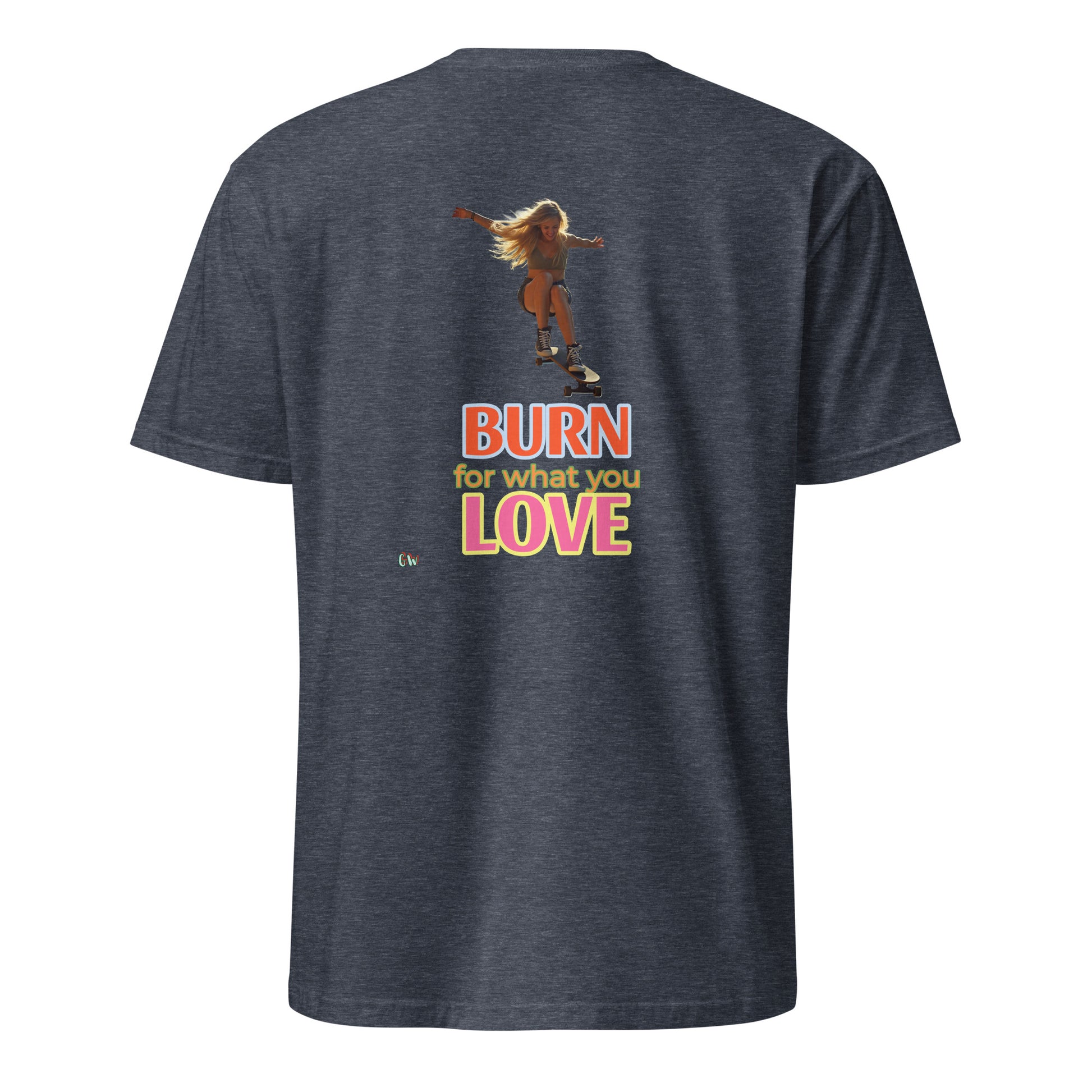 Short-Sleeve T-Shirt, Sapphire, back: “BURN for what you LOVE” print